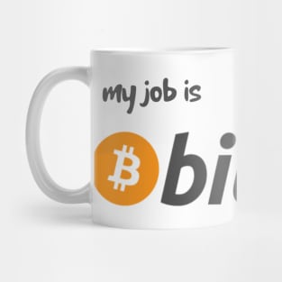 My job is bitcoin Mug